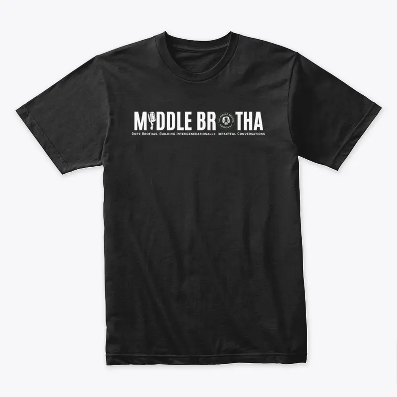 The Middle Brotha Podcast Merch