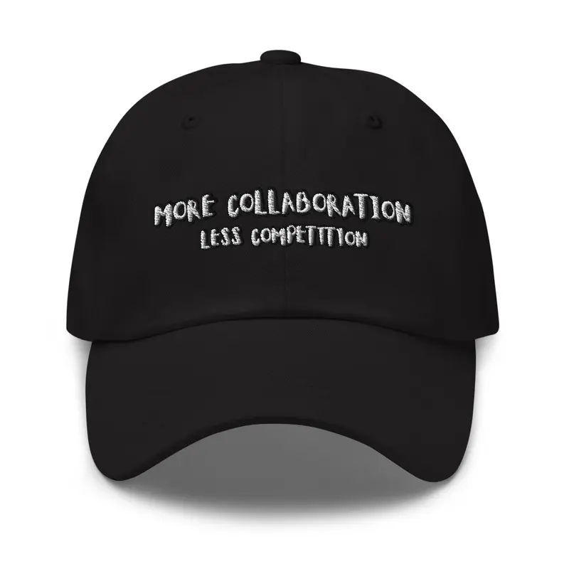 More Collaboration Less Competition Hat