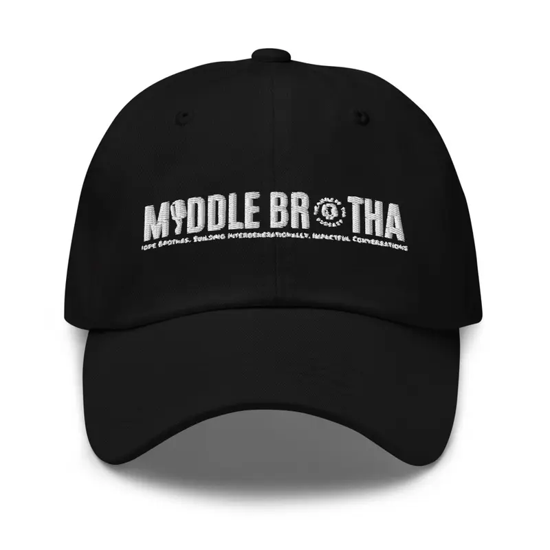 Middle Brotha Podcast Dad Hat